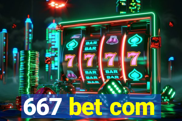 667 bet com